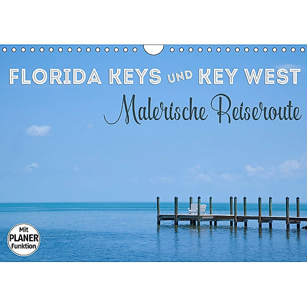 FLORIDA KEYS und KEY WEST Malerische Reiseroute (Wandkalender 2019 DIN A4 quer), Melanie Viola