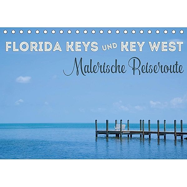 FLORIDA KEYS UND KEY WEST Malerische Reiseroute (Tischkalender 2021 DIN A5 quer), Melanie Viola