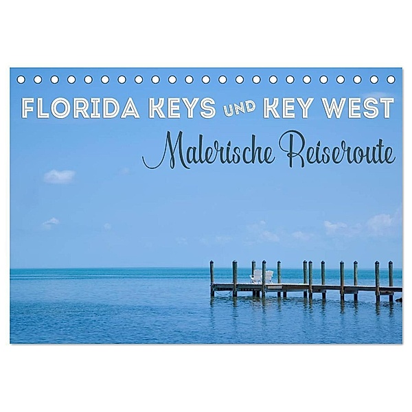 FLORIDA KEYS UND KEY WEST Malerische Reiseroute (Tischkalender 2024 DIN A5 quer), CALVENDO Monatskalender, Melanie Viola