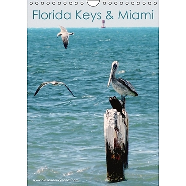 Florida Keys und Miami (Wandkalender 2015 DIN A4 hoch), Alexander Wynands