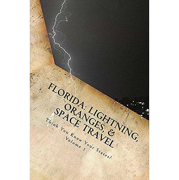 Florida: Lightning, Oranges, and Space Travel (Think You Know Your States?, #1) / Think You Know Your States?, Chelsea Falin