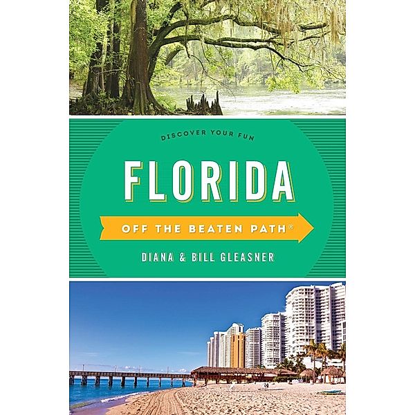 Florida Off the Beaten Path(R): Discover Your Fun, Thirteenth Edition, Diana Gleasner, Bill Gleasner