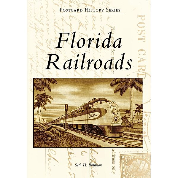 Florida Railroads, Seth H. Bramson