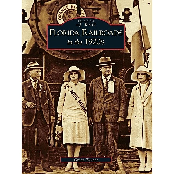 Florida Railroads in the 1920's, Gregg Turner
