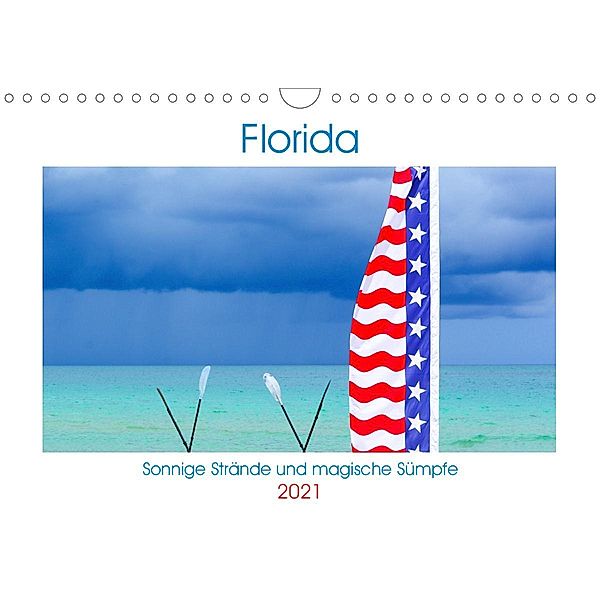 Florida - Sonnige Strände und magische Sümpfe (Wandkalender 2021 DIN A4 quer), U-DO