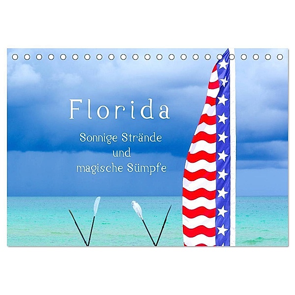 Florida - Sonnige Strände und magische Sümpfe (Tischkalender 2024 DIN A5 quer), CALVENDO Monatskalender, U-DO