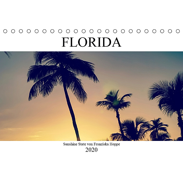Florida - Sunshine State (Tischkalender 2020 DIN A5 quer), Franziska Hoppe
