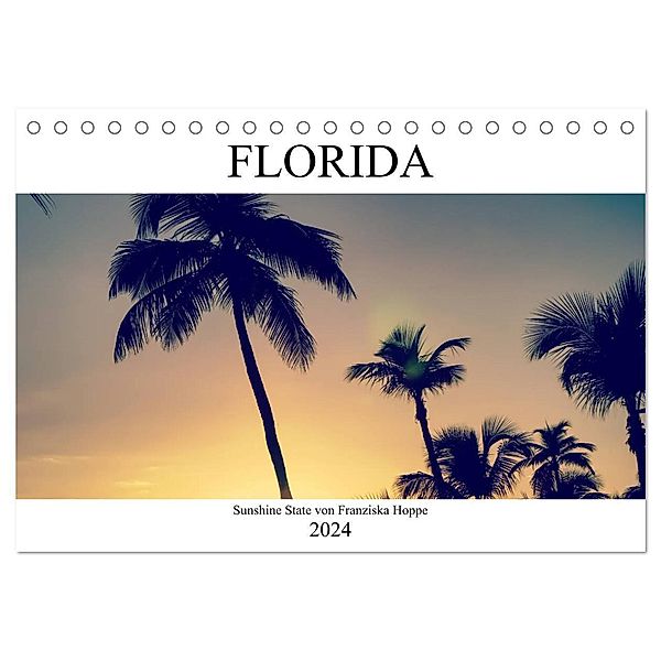 Florida - Sunshine State (Tischkalender 2024 DIN A5 quer), CALVENDO Monatskalender, Franziska Hoppe