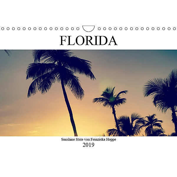 Florida - Sunshine State (Wandkalender 2019 DIN A4 quer), Franziska Hoppe