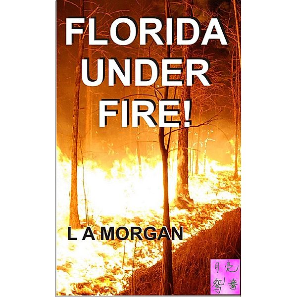 Florida Under Fire!  Screenplay, L A Morgan