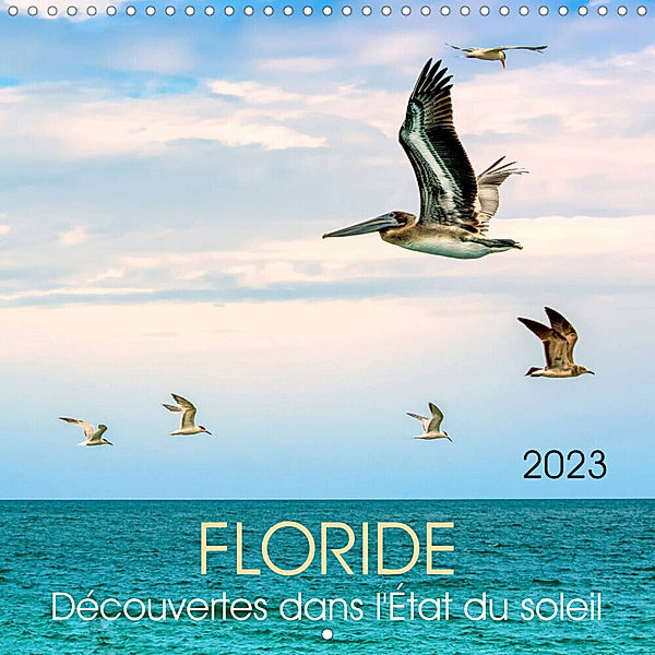 Floride - Découvertes dans l'État du soleil (Calendrier mural 2023 300 × 300 mm Square), U-DO