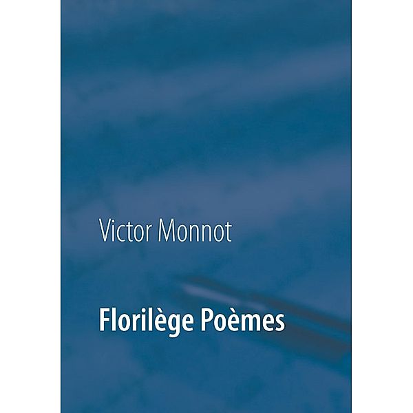 Florilège Poèmes, Victor Monnot
