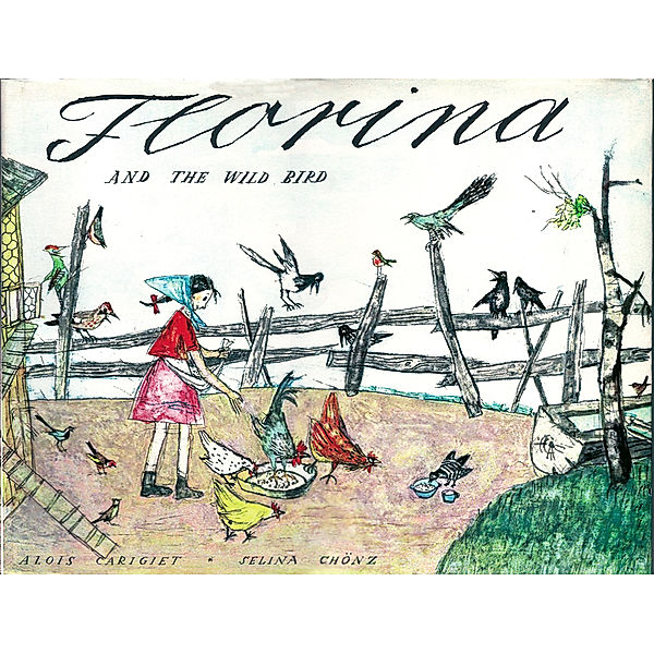 Florina and the Wild Bird, Alois Carigiet, Selina Chönz