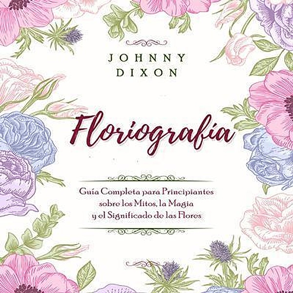 Floriografía / Floriografía Bd.1, Johnny Dixon