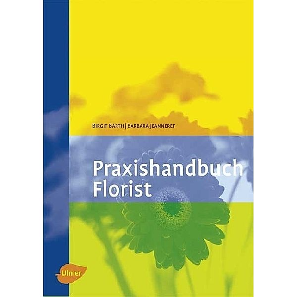 Florist 5. Das Praxishandbuch, Birgit Barth, Barbara Jeanneret