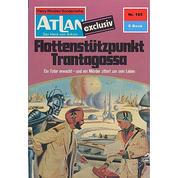Flottenstützpunkt Trantagossa (Heftroman) / Perry Rhodan - Atlan-Zyklus ATLAN exklusiv / USO Bd.185, Marianne Sydow
