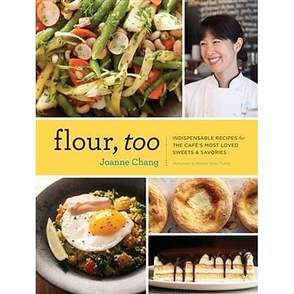 Flour, Too / Chronicle Books LLC, Joanne Chang