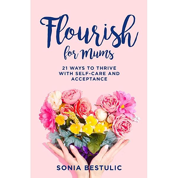 Flourish for Mums, Sonia Bestulic