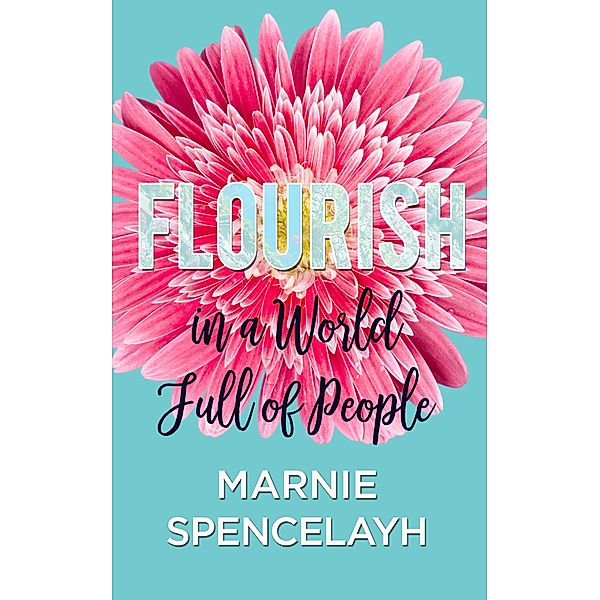 Flourish in a World Full of People, Marnie Spencelayh