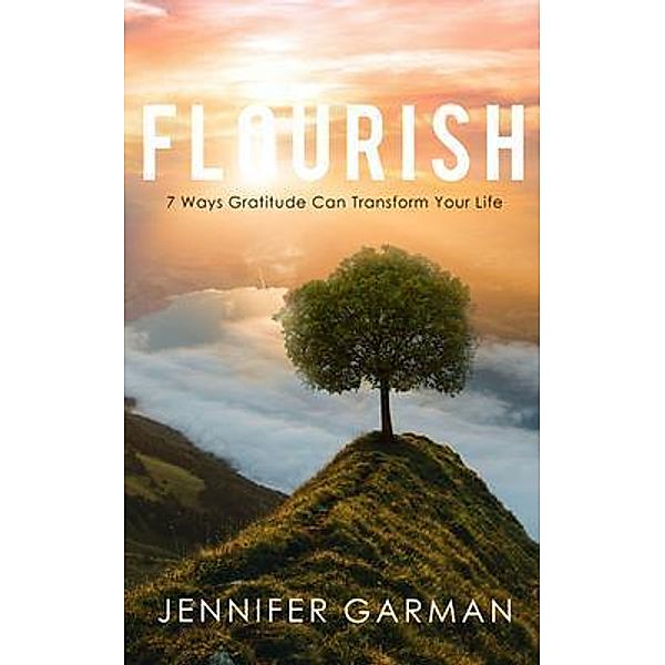 Flourish / New Degree Press, Jennifer Garman