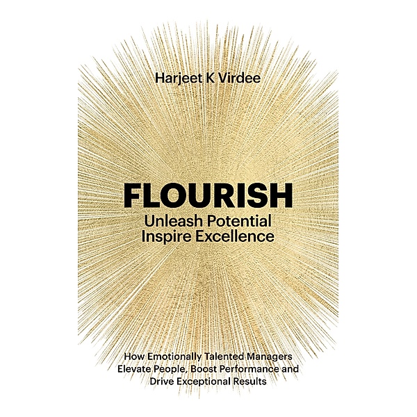 Flourish: Unleash Potential, Inspire Excellence, Harjeet K Virdee