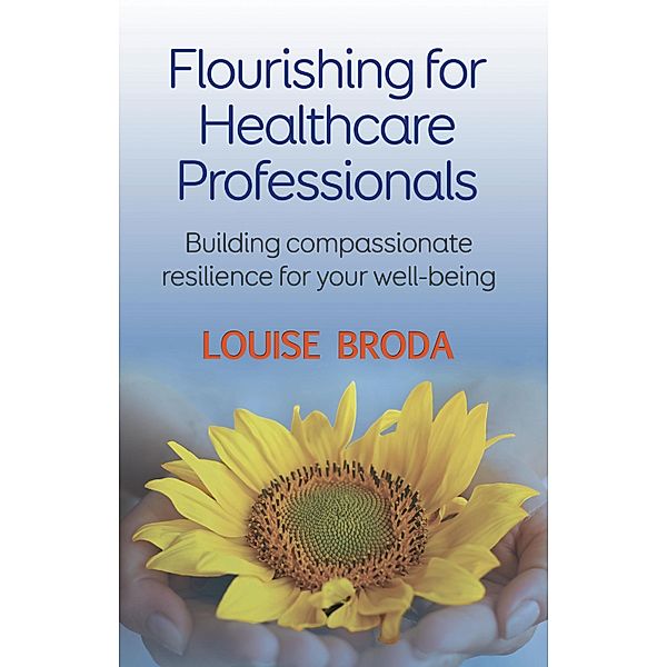 Flourishing For Healthcare Professionals / 2QT Limited (Publishing), Louise Broda