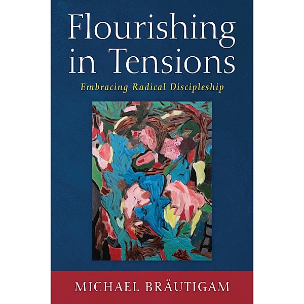 Flourishing in Tensions, Michael Bräutigam