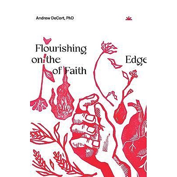 Flourishing on the Edge of Faith, Andrew Decort