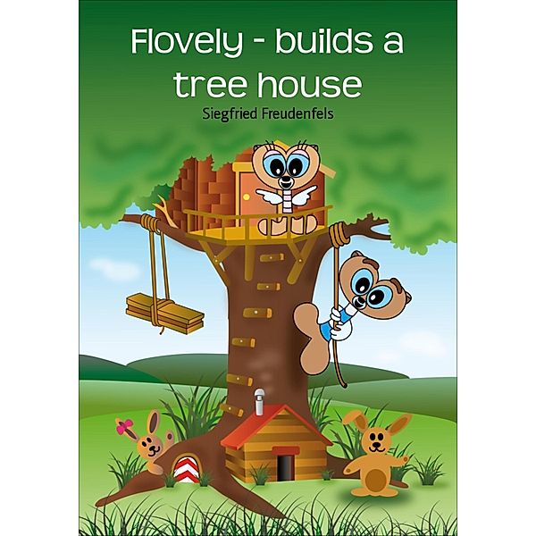 Flovely - builds a tree house, Siegfried Freudenfels