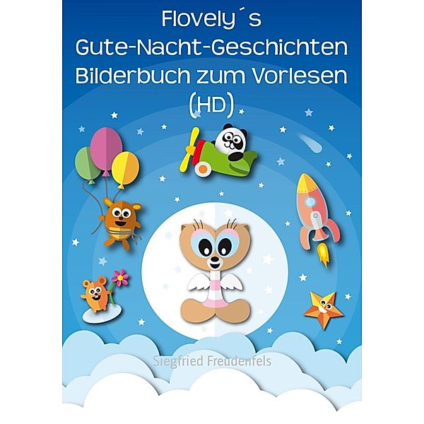 Flovely´s Gute-Nacht-Geschichten Bilderbuch zum Vorlesen (HD), Siegfried Freudenfels