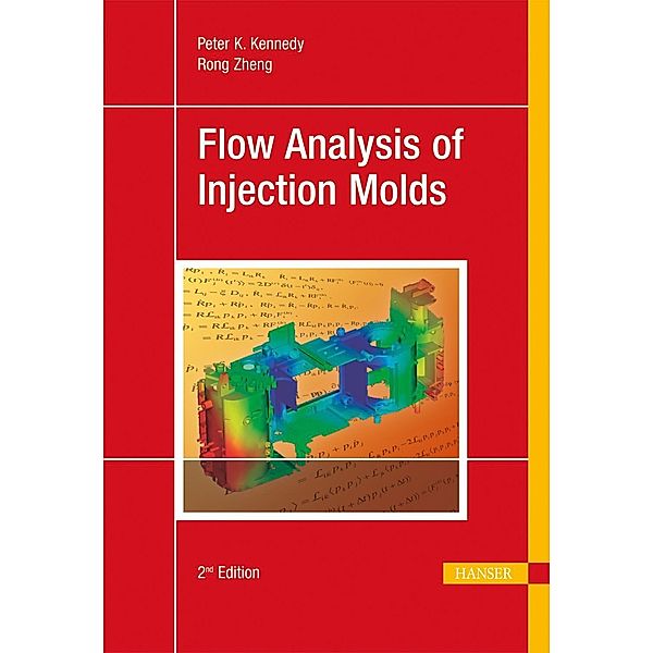 Flow Analysis of Injection Molds, Peter Kennedy, Rong Zheng