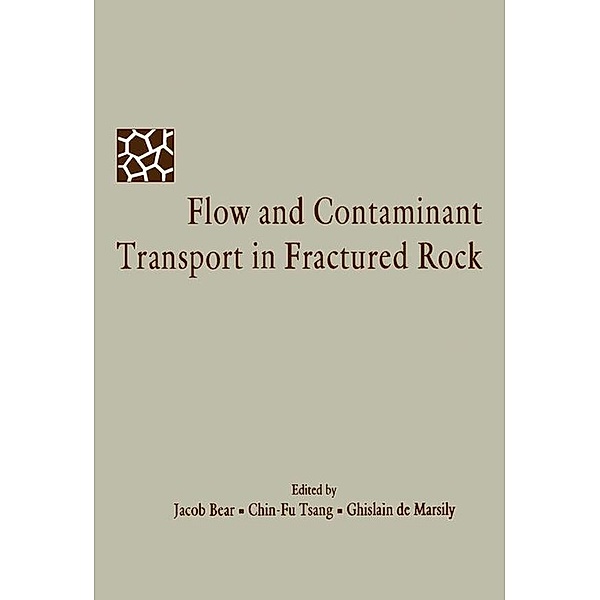 Flow and Contaminant Transport in Fractured Rock, Jacob Bear, C-F. Tsang, Ghislain De Marsily