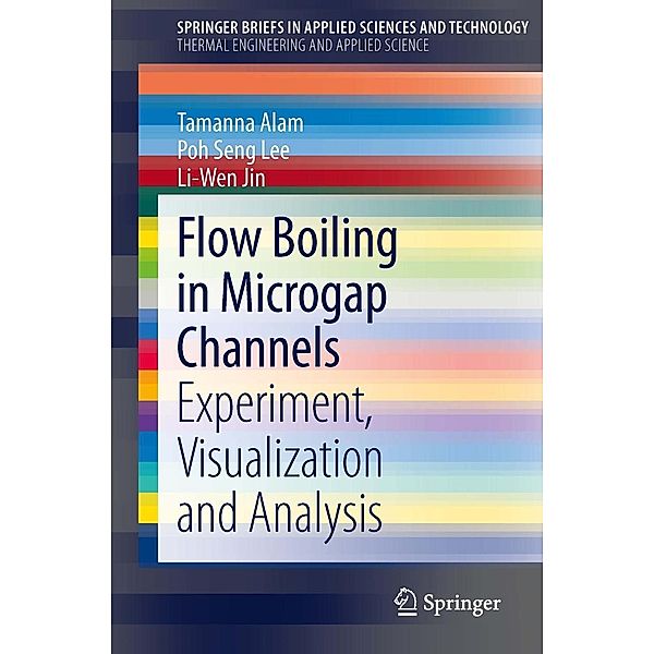 Flow Boiling in Microgap Channels / SpringerBriefs in Applied Sciences and Technology, Tamanna Alam, Poh Seng Lee, Liwen Jin