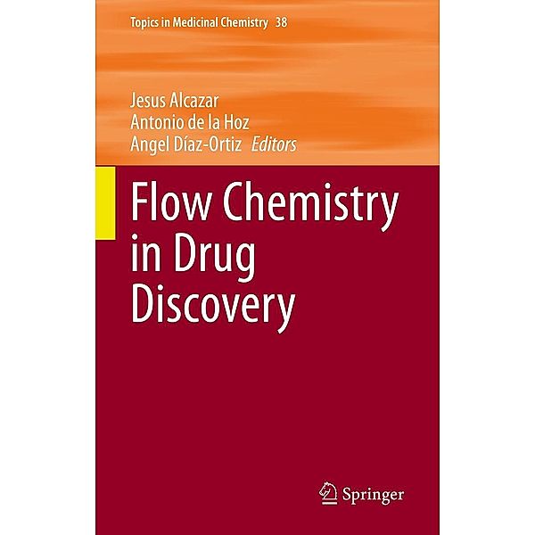 Flow Chemistry in Drug Discovery / Topics in Medicinal Chemistry Bd.38