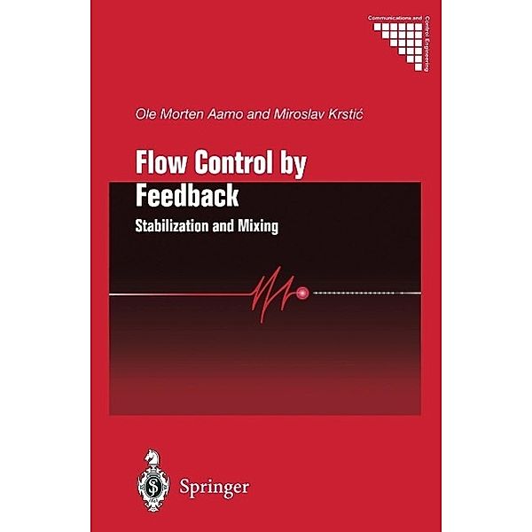 Flow Control by Feedback / Communications and Control Engineering, Ole Morten Aamo, Miroslav Krstic