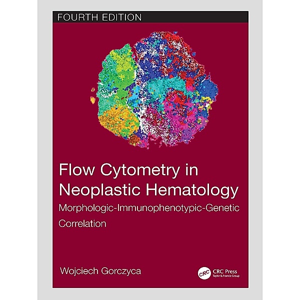 Flow Cytometry in Neoplastic Hematology, Wojciech Gorczyca