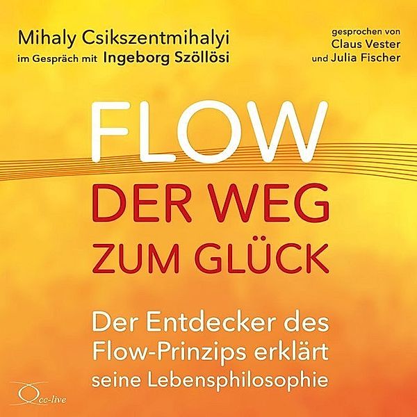 Flow - der Weg zum Glück,4 Audio-CDs, Mihaly Csikszentmihalyi