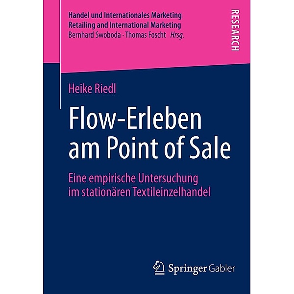 Flow-Erleben am Point of Sale / Handel und Internationales Marketing Retailing and International Marketing, Heike Riedl