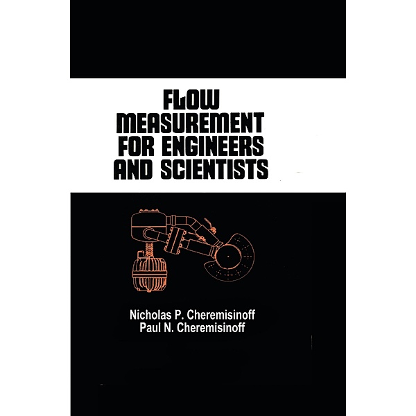 Flow Measurement for Engineers and Scientists, Nicholas P. Cheremisinoff, Paul N. Cheremisinoff