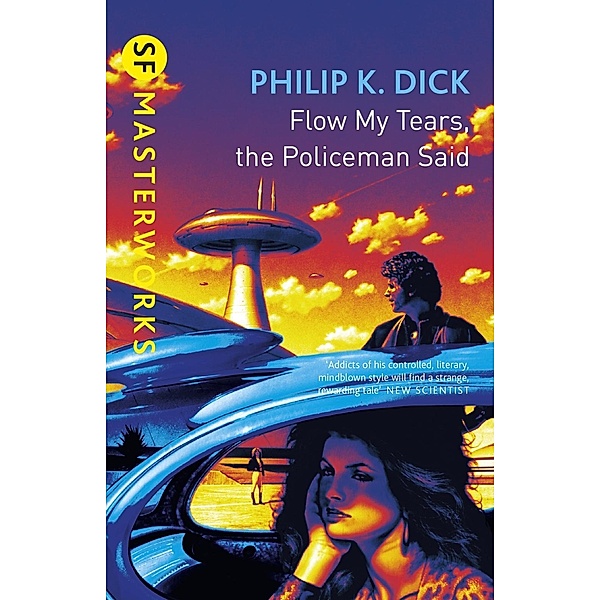 Flow My Tears, The Policeman Said / S.F. MASTERWORKS Bd.28, Philip K Dick