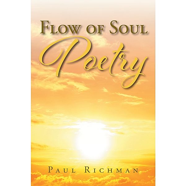Flow of Soul Poetry, Paul Richman