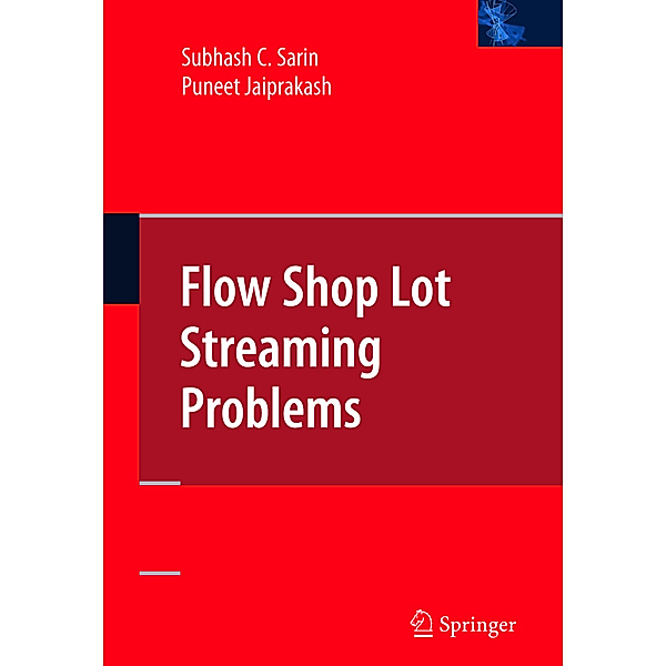 Flow Shop Lot Streaming, Subhash C. Sarin, Puneet Jaiprakash