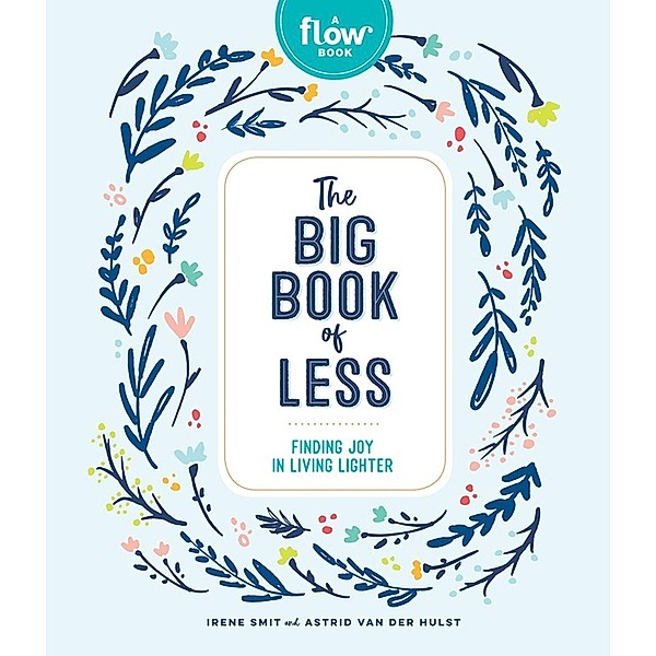 Flow: The Big Book of Less, Irene Smit, Astrid van der Hulst