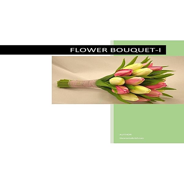 Flower Bouquet (Part, #1), Sivaramakrishnan S