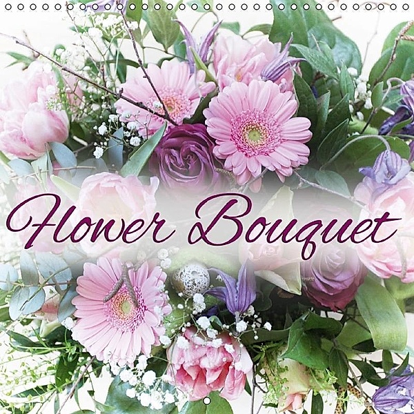 Flower Bouquet (Wall Calendar 2018 300 × 300 mm Square), Martina Cross
