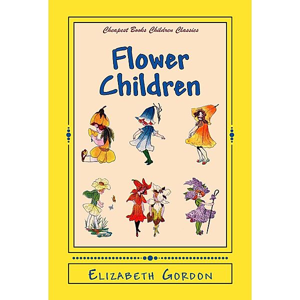 Flower Children / Cheapest Books Children Classics Bd.2, Elizabeth Gordon