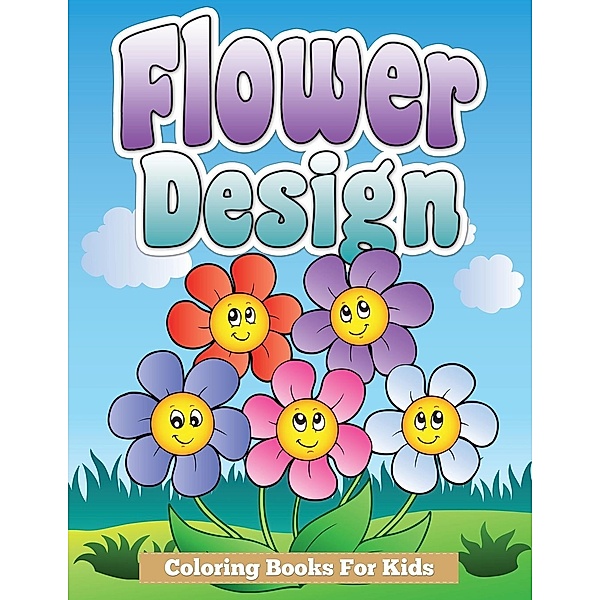 Flower Design Coloring Books For Kids, Speedy Publishing LLC