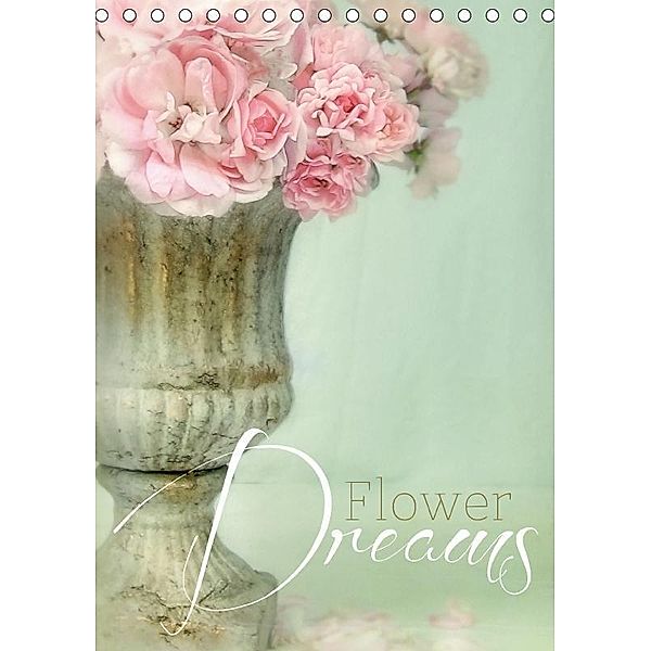 Flower Dreams (Tischkalender 2017 DIN A5 hoch), Lizzy Pe