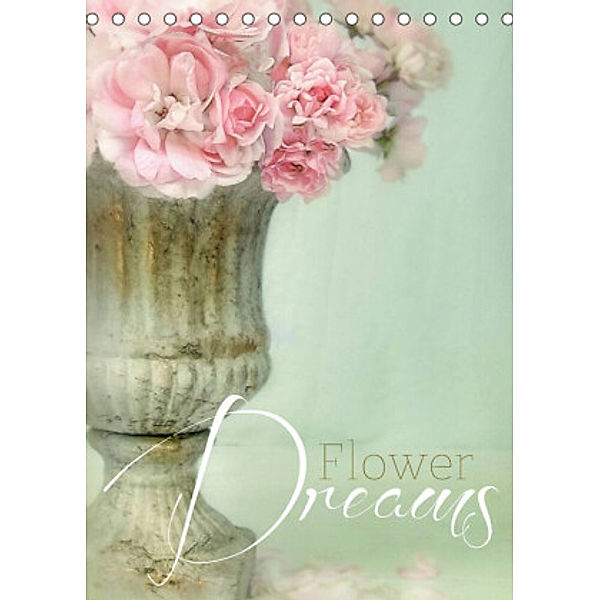 Flower Dreams (Tischkalender 2022 DIN A5 hoch), Lizzy Pe