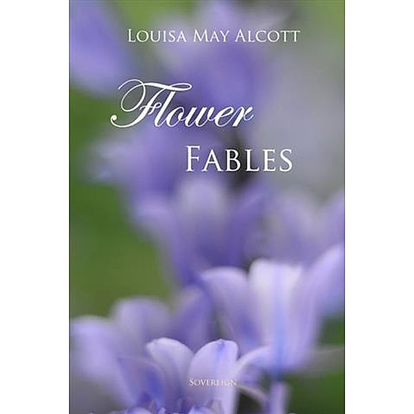 Flower Fables, Louisa May Alcott